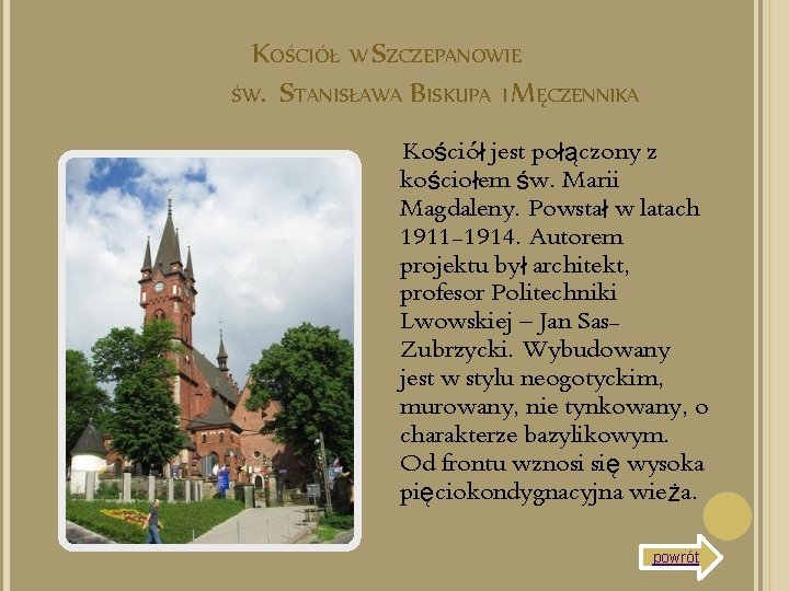 KOŚCIÓŁ W SZCZEPANOWIE ŚW. STANISŁAWA BISKUPA I MĘCZENNIKA Kościół jest połączony z kościołem św.