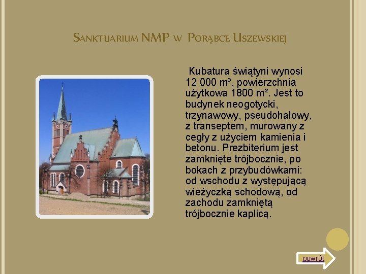 SANKTUARIUM NMP W PORĄBCE USZEWSKIEJ Kubatura świątyni wynosi 12 000 m³, powierzchnia użytkowa 1800