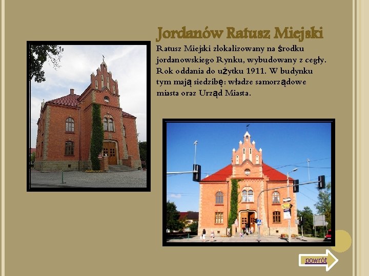 Jordanów Ratusz Miejski zlokalizowany na środku jordanowskiego Rynku, wybudowany z cegły. Rok oddania do