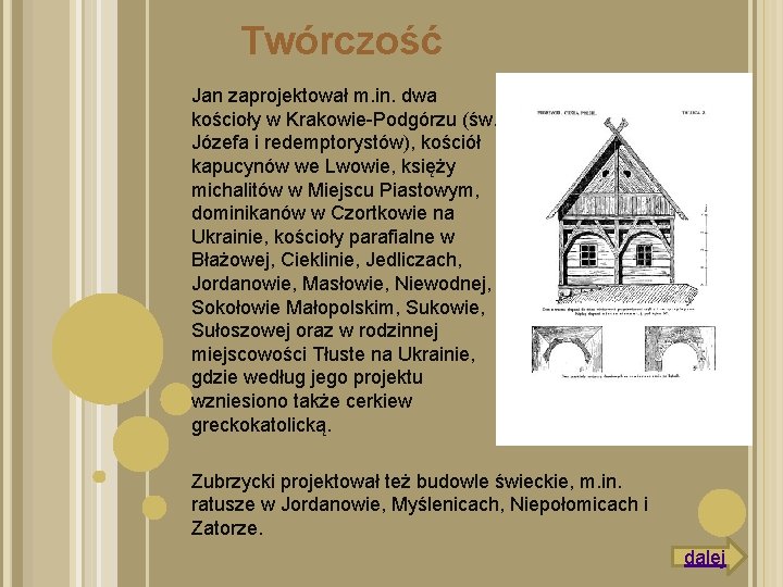 Twórczość Jan zaprojektował m. in. dwa kościoły w Krakowie-Podgórzu (św. Józefa i redemptorystów), kościół