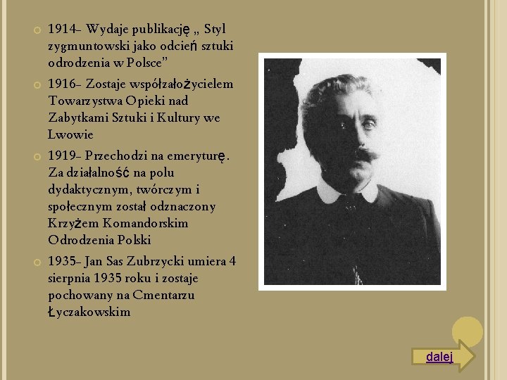  1914 - Wydaje publikację „ Styl zygmuntowski jako odcień sztuki odrodzenia w Polsce”