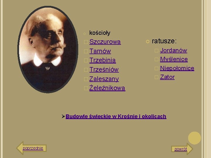o kościoły � Szczurowa ratusze: � Tarnów � Jordanów � Trzebinia � Myślenice �
