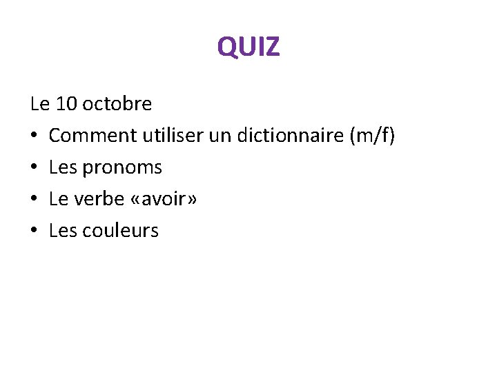 QUIZ Le 10 octobre • Comment utiliser un dictionnaire (m/f) • Les pronoms •