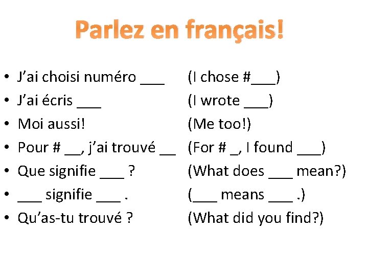 Parlez en français! • • J’ai choisi numéro ___ J’ai écris ___ Moi aussi!