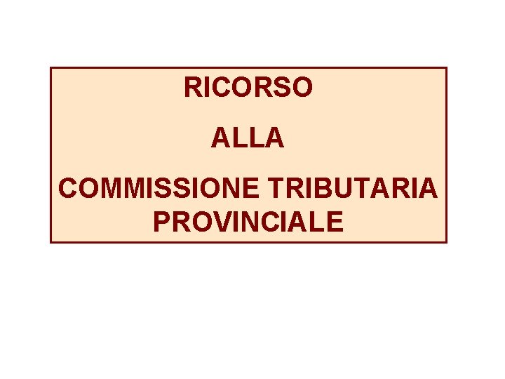 RICORSO ALLA COMMISSIONE TRIBUTARIA PROVINCIALE 