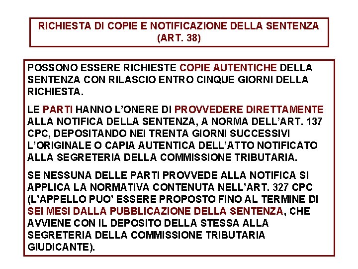 RICHIESTA DI COPIE E NOTIFICAZIONE DELLA SENTENZA (ART. 38) POSSONO ESSERE RICHIESTE COPIE AUTENTICHE