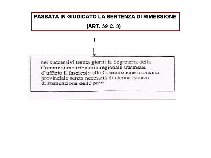 PASSATA IN GIUDICATO LA SENTENZA DI RIMESSIONE (ART. 59 C. 3) 