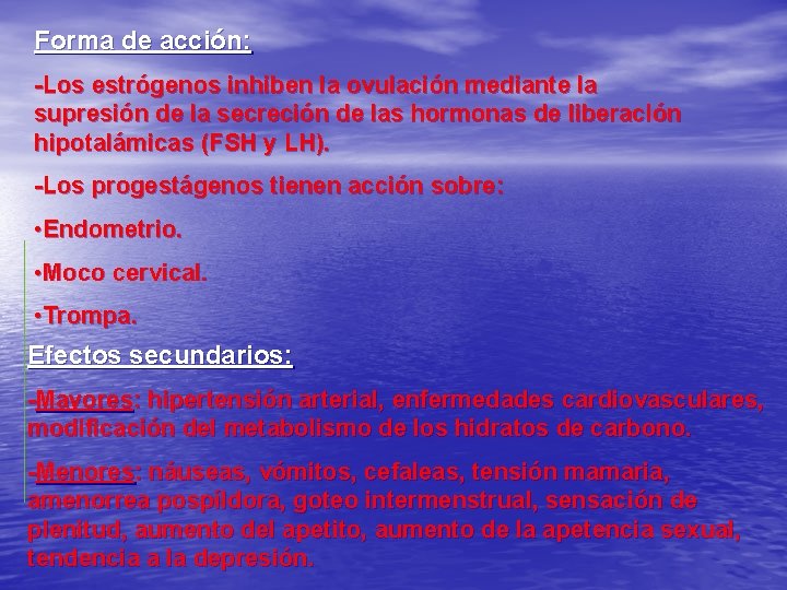 Forma de acción: -Los estrógenos inhiben la ovulación mediante la supresión de la secreción