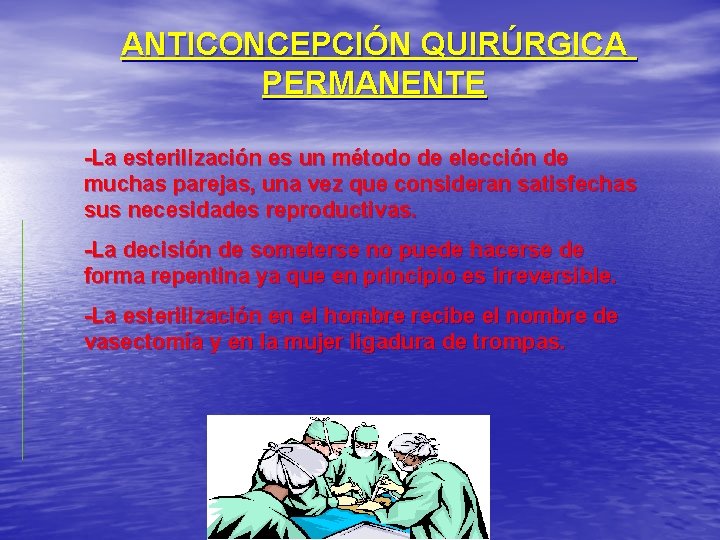 ANTICONCEPCIÓN QUIRÚRGICA PERMANENTE -La esterilización es un método de elección de muchas parejas, una