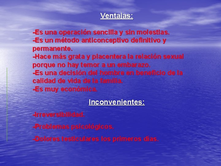 Ventajas: -Es una operación sencilla y sin molestias. -Es un método anticonceptivo definitivo y