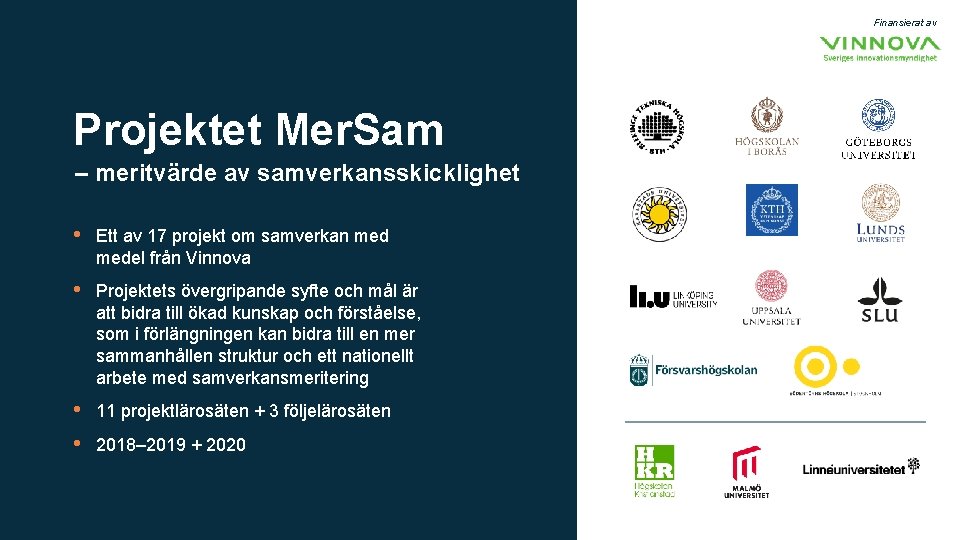 Finansierat av Projektet Mer. Sam – meritvärde av samverkansskicklighet • Ett av 17 projekt
