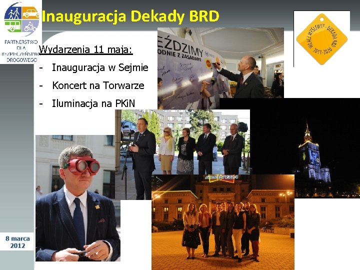 Inauguracja Dekady BRD Wydarzenia 11 maja: - Inauguracja w Sejmie - Koncert na Torwarze