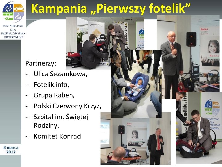 Kampania „Pierwszy fotelik” Partnerzy: - Ulica Sezamkowa, - Fotelik. info, - Grupa Raben, -