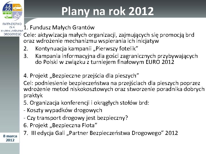 Plany na rok 2012 1. Fundusz Małych Grantów Cele: aktywizacja małych organizacji, zajmujących się