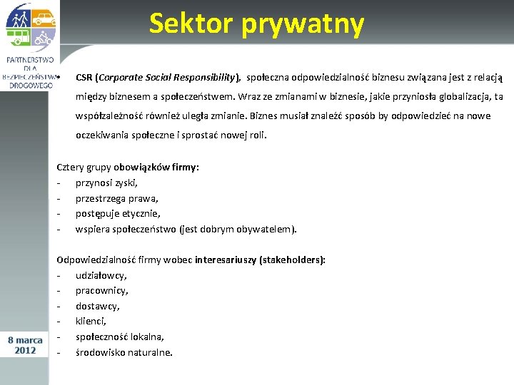 Sektor prywatny • CSR (Corporate Social Responsibility), społeczna odpowiedzialność biznesu związana jest z relacją