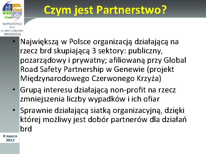 Czym jest Partnerstwo? • Największą w Polsce organizacją działającą na rzecz brd skupiającą 3