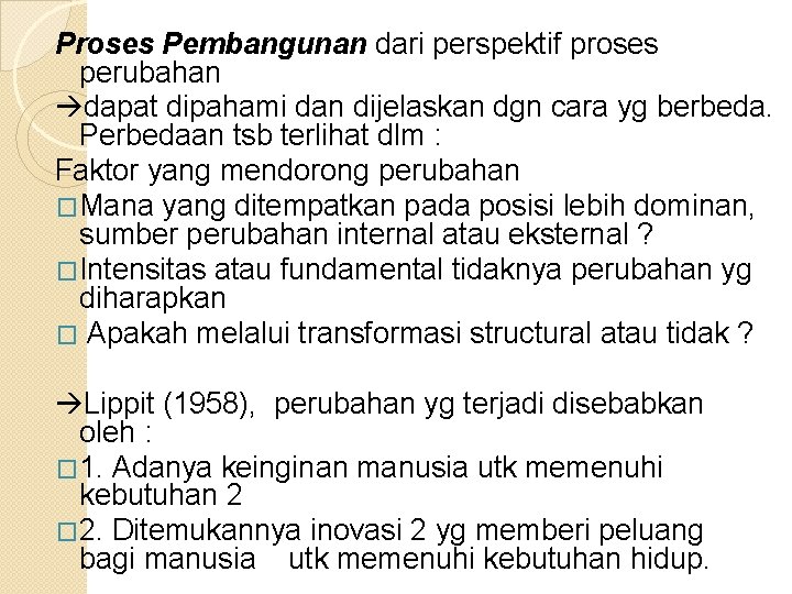 Proses Pembangunan dari perspektif proses perubahan dapat dipahami dan dijelaskan dgn cara yg berbeda.