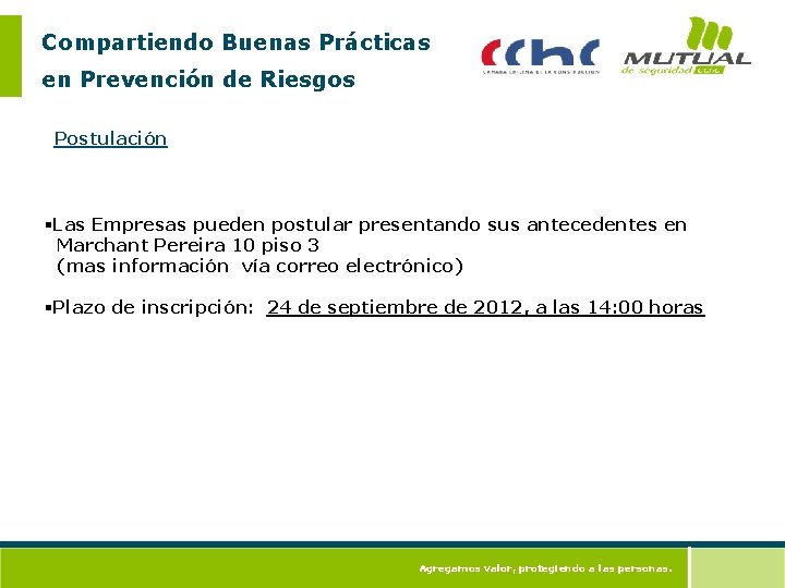 Compartiendo Buenas Prácticas en Prevención de Riesgos Postulación §Las Empresas pueden postular presentando sus