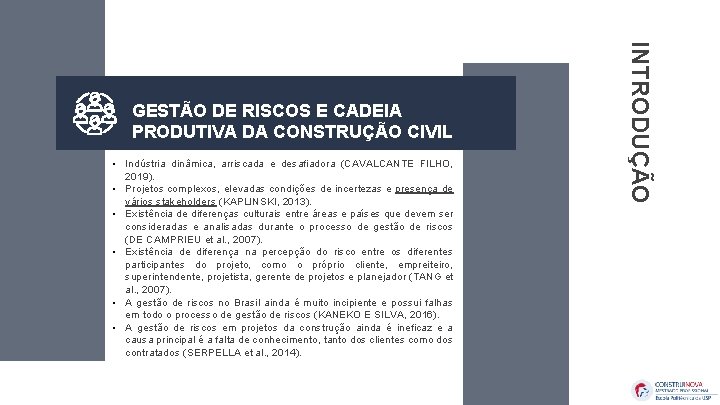  • • • Indústria dinâmica, arriscada e desafiadora (CAVALCANTE FILHO, 2019). Projetos complexos,