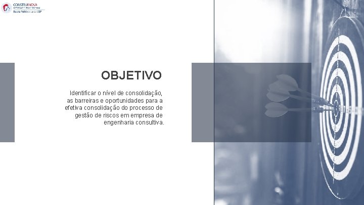 OBJETIVO Identificar o nível de consolidação, as barreiras e oportunidades para a efetiva consolidação