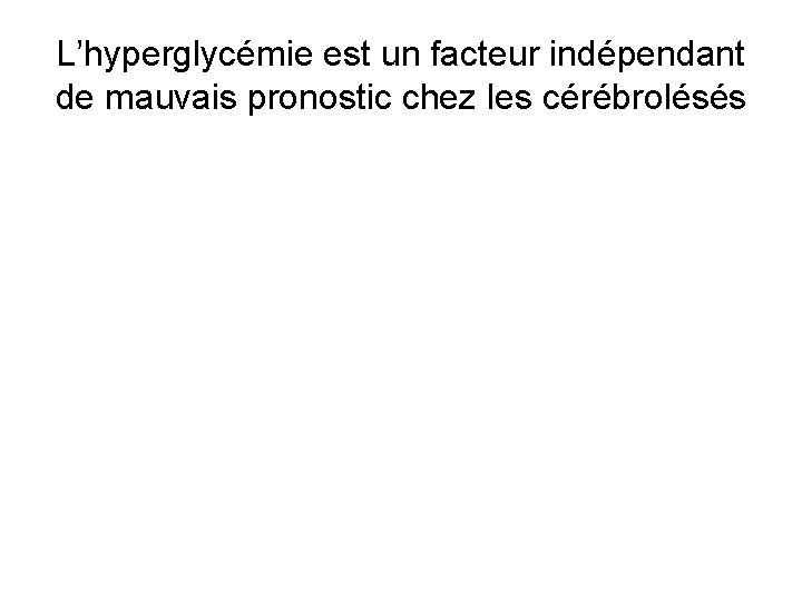 L’hyperglycémie est un facteur indépendant de mauvais pronostic chez les cérébrolésés 