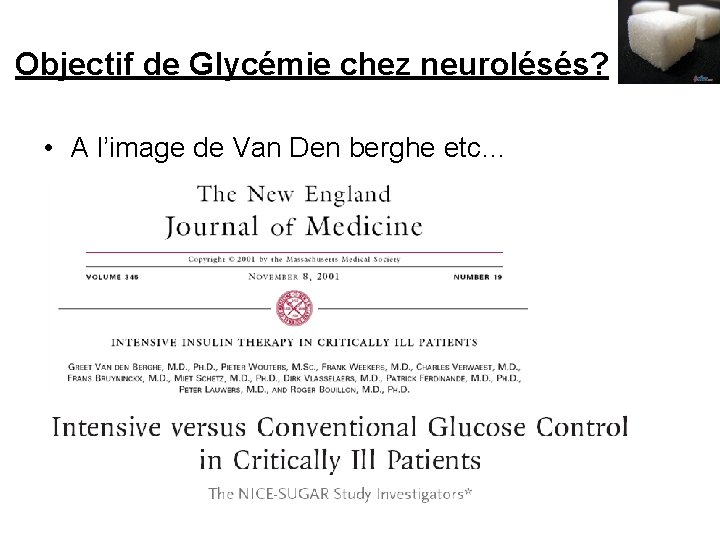 Objectif de Glycémie chez neurolésés? • A l’image de Van Den berghe etc… 