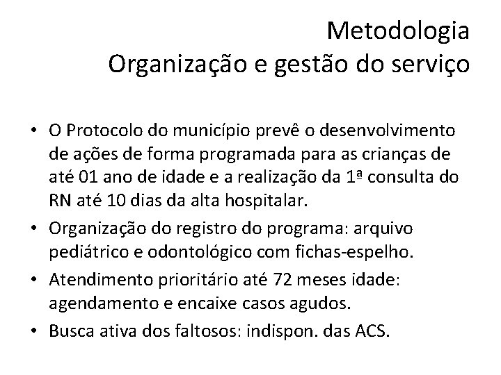 Metodologia Organização e gestão do serviço • O Protocolo do município prevê o desenvolvimento