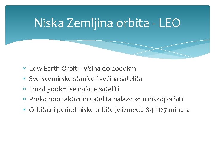 Niska Zemljina orbita - LEO Low Earth Orbit – visina do 2000 km Sve