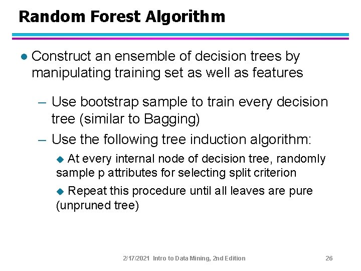 Random Forest Algorithm l Construct an ensemble of decision trees by manipulating training set