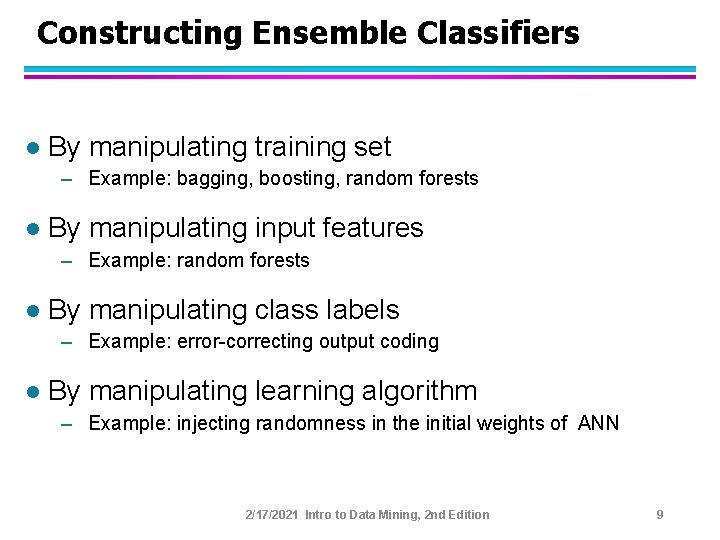 Constructing Ensemble Classifiers l By manipulating training set – Example: bagging, boosting, random forests