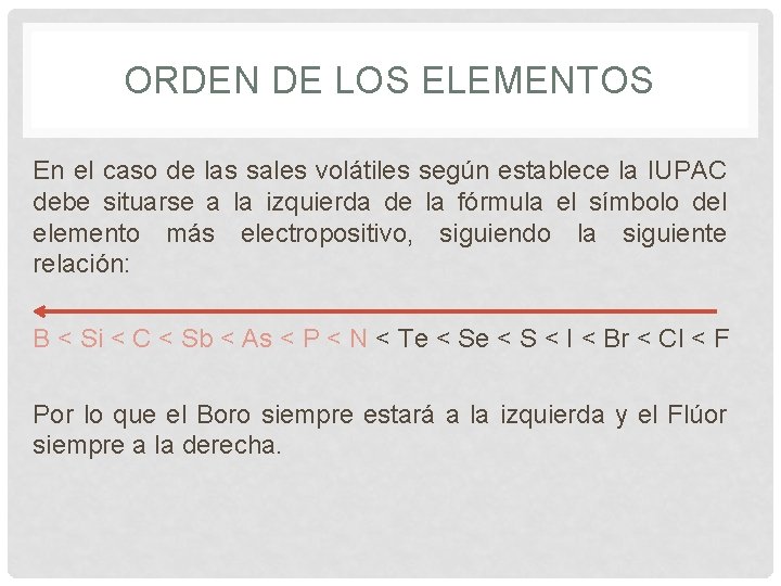 ORDEN DE LOS ELEMENTOS En el caso de las sales volátiles según establece la