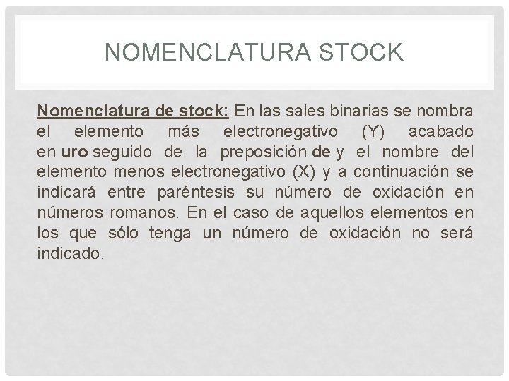 NOMENCLATURA STOCK Nomenclatura de stock: En las sales binarias se nombra el elemento más