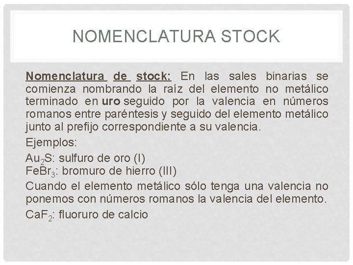NOMENCLATURA STOCK Nomenclatura de stock: En las sales binarias se comienza nombrando la raíz