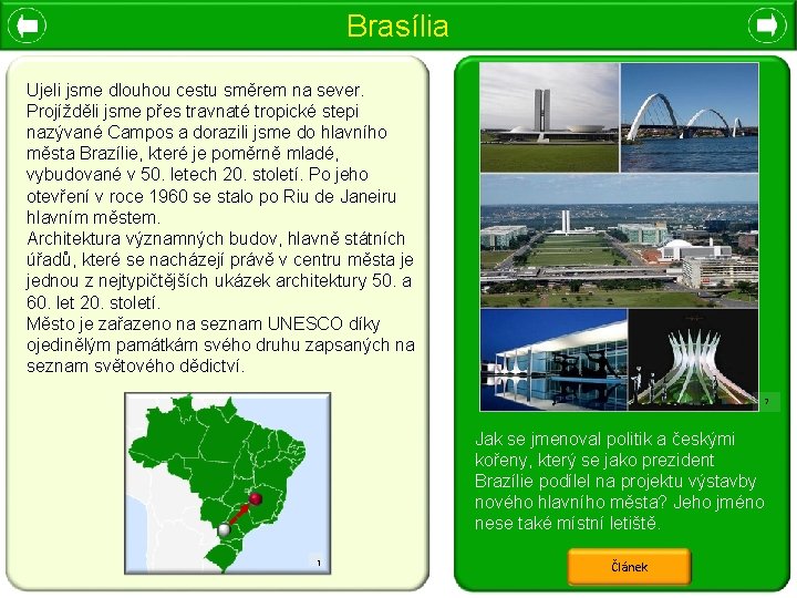 Brasília Ujeli jsme dlouhou cestu směrem na sever. Projížděli jsme přes travnaté tropické stepi