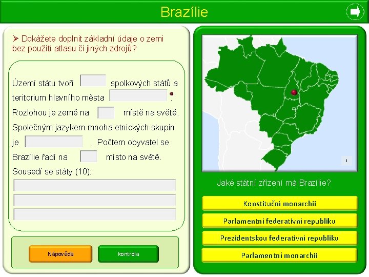 Brazílie Ø Dokážete doplnit základní údaje o zemi bez použití atlasu či jiných zdrojů?