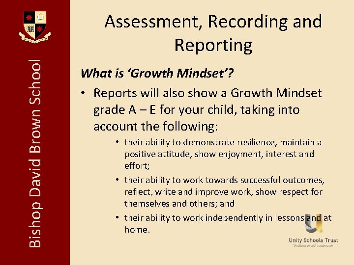 Bishop David Brown School Assessment, Recording and Reporting What is ‘Growth Mindset’? • Reports