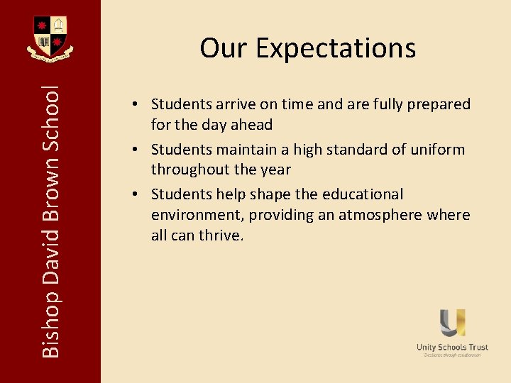 Bishop David Brown School Our Expectations • Students arrive on time and are fully