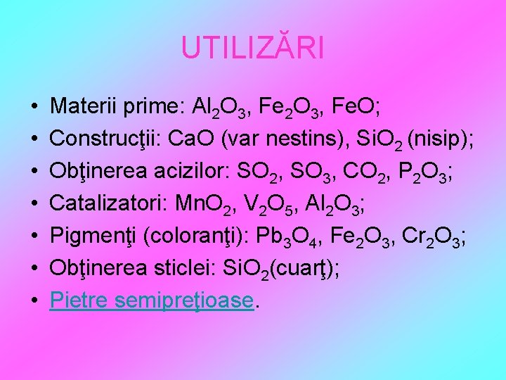 UTILIZĂRI • • Materii prime: Al 2 O 3, Fe. O; Construcţii: Ca. O