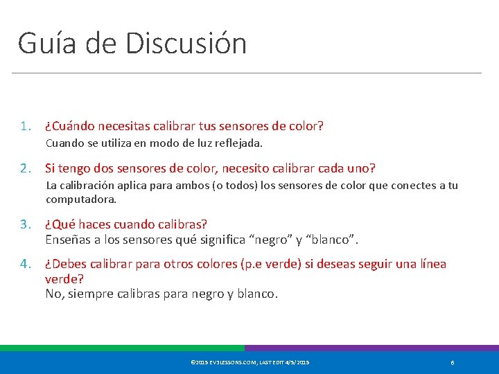 Guía de Discusión 1. ¿Cuándo necesitas calibrar tus sensores de color? Cuando se utiliza