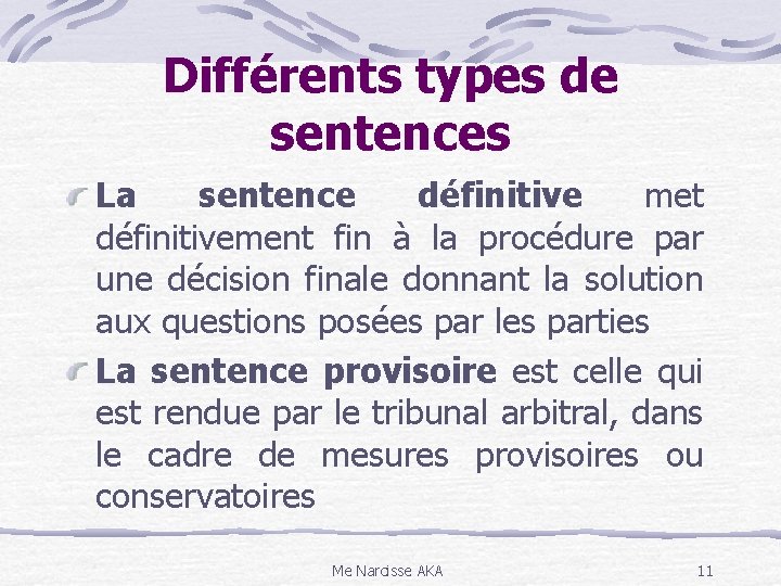 Différents types de sentences La sentence définitive met définitivement fin à la procédure par