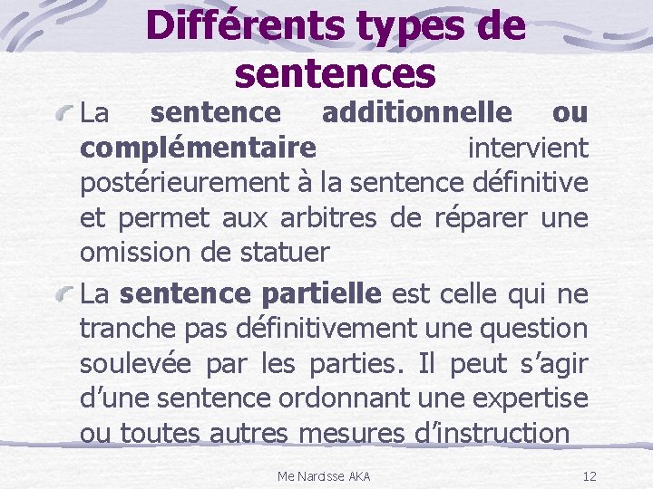 Différents types de sentences La sentence additionnelle ou complémentaire intervient postérieurement à la sentence