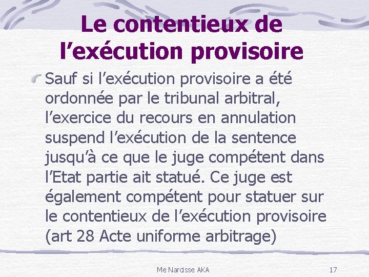 Le contentieux de l’exécution provisoire Sauf si l’exécution provisoire a été ordonnée par le