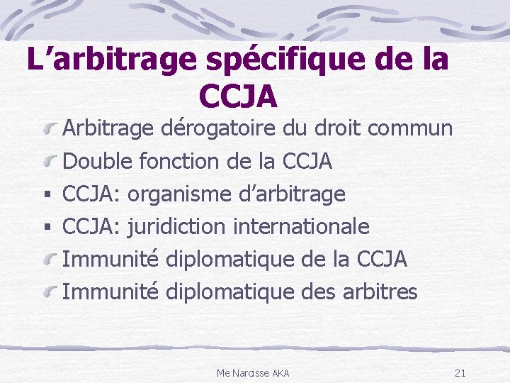 L’arbitrage spécifique de la CCJA Arbitrage dérogatoire du droit commun Double fonction de la