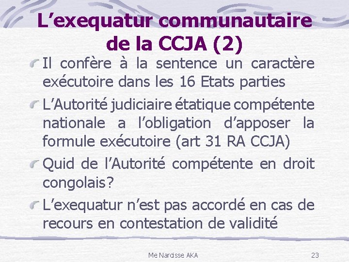 L’exequatur communautaire de la CCJA (2) Il confère à la sentence un caractère exécutoire