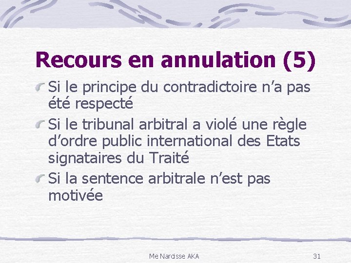 Recours en annulation (5) Si le principe du contradictoire n’a pas été respecté Si