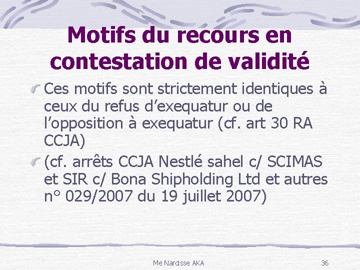Motifs du recours en contestation de validité Ces motifs sont strictement identiques à ceux