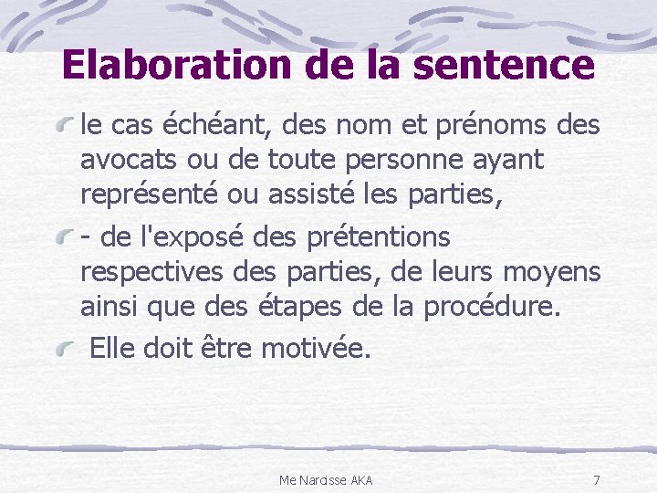 Elaboration de la sentence le cas échéant, des nom et prénoms des avocats ou