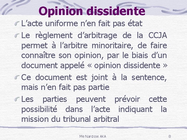 Opinion dissidente L’acte uniforme n’en fait pas état Le règlement d’arbitrage de la CCJA