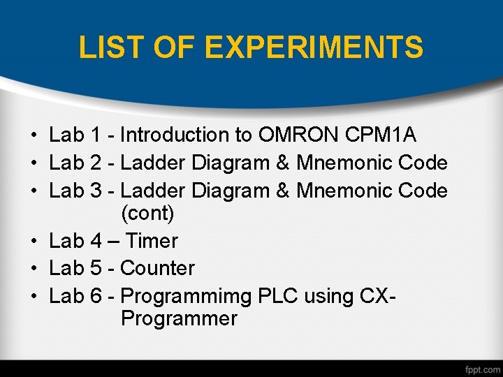 LIST OF EXPERIMENTS • Lab 1 - Introduction to OMRON CPM 1 A •