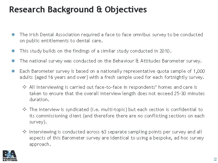 Research Background & Objectives l The Irish Dental Association required a face to face